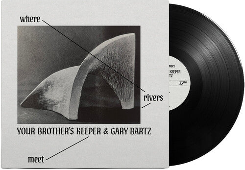 YOUR BROTHER'S KEEPER / BARTZ,GARY - WHERE RIVERS MEET