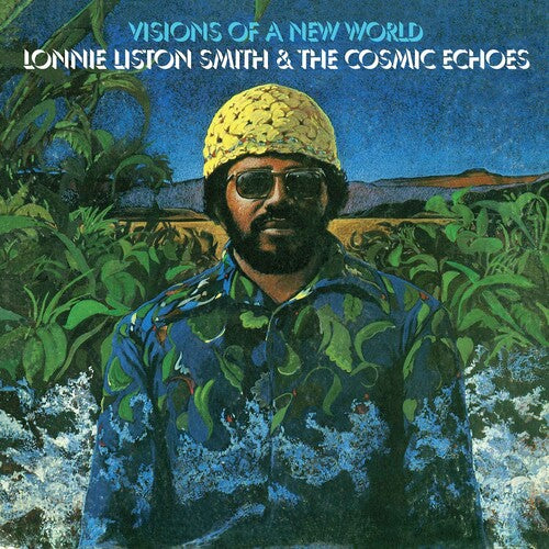 Lonnie Smith Liston & the Cosmic Echoes – Visions Of A New World