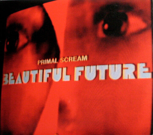 PRIMAL SCREAM - BEAUTIFUL FUTURE