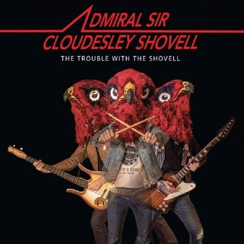 Admiral Sir Cloudesley Shovell – The Trouble With The Shovell