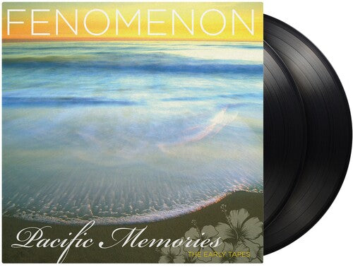 FENOMENON - PACIFIC MEMORIES: THE EARLY TAPES