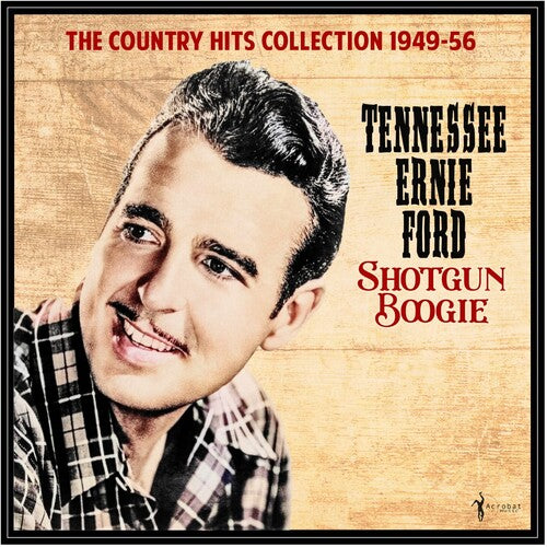 FORD,TENNESSEE ERNIE - SHOTGUN BOOGIE: COUNTRY HITS COLLECTION 1949-56