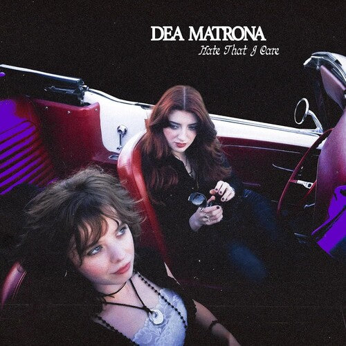 Dea Matrona - Hate That I Care