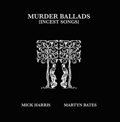 HARRIS,MICK / BATES,MARTYN - MURDER BALLADS (INCEST SONGS)