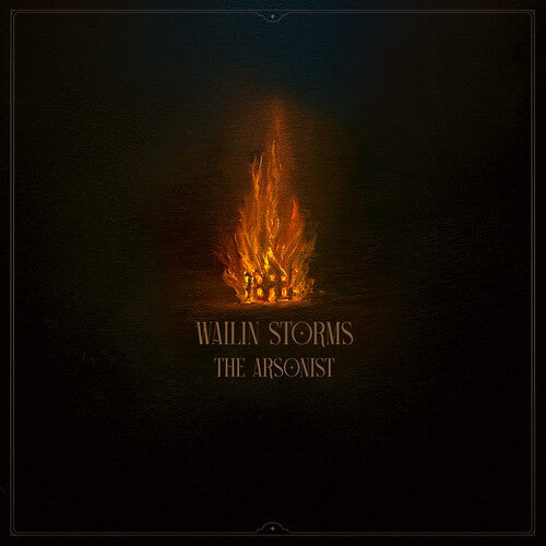 WAILIN' STORMS - ARSONIST