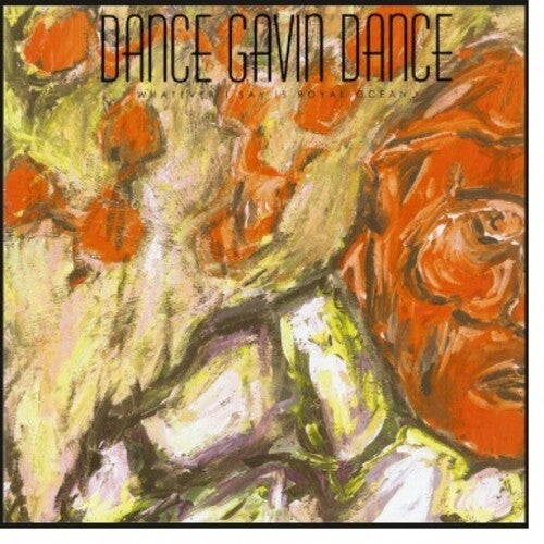 DANCE GAVIN DANCE - WHATEVER I SAY IS ROYAL OCEAN