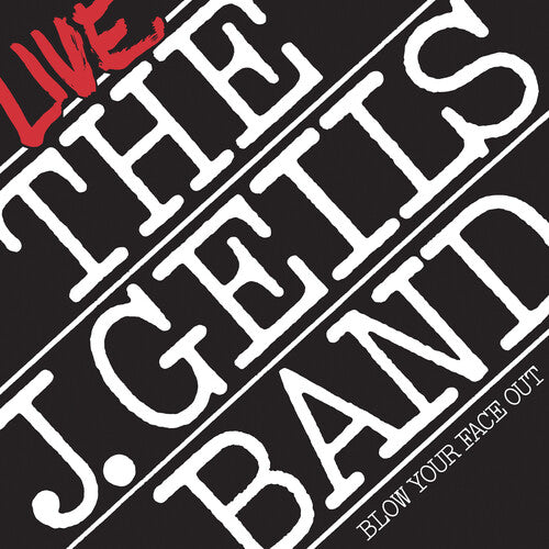 J GEILS BAND – BLOW YOUR FACE OUT LIVE