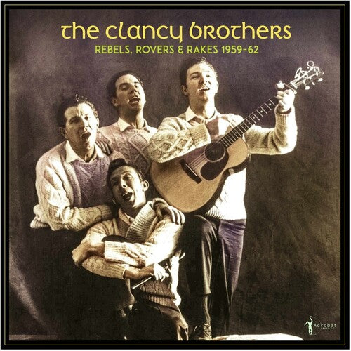 The Clancy Brothers – Rebels, Rovers & Rakes: 1959-62