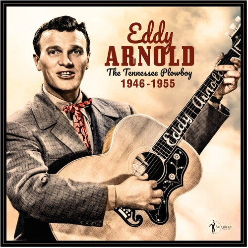 Eddy Arnold - The Tennessee Plowboy: 1946-55