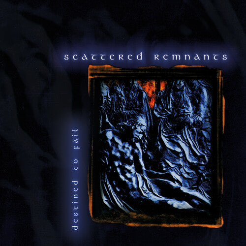 SCATTERED REMNANTS - DESTINED TO FAIL