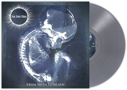 SUN DONT SHINE - FROM BIRTH TO DEATH