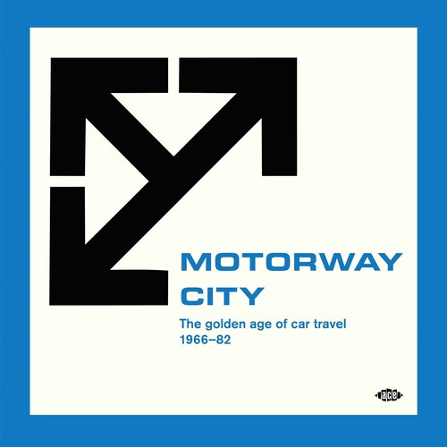 Motorway City: Golden Age of Car Travel 1966-82 - Motorway City: The Golden Age Of Car Travel 1966-82 / Various