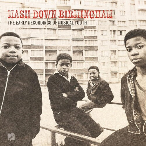 MUSICAL YOUTH - MASH DOWN BIRMINGHAM: EARLY RECORDINGS OF MUSICAL