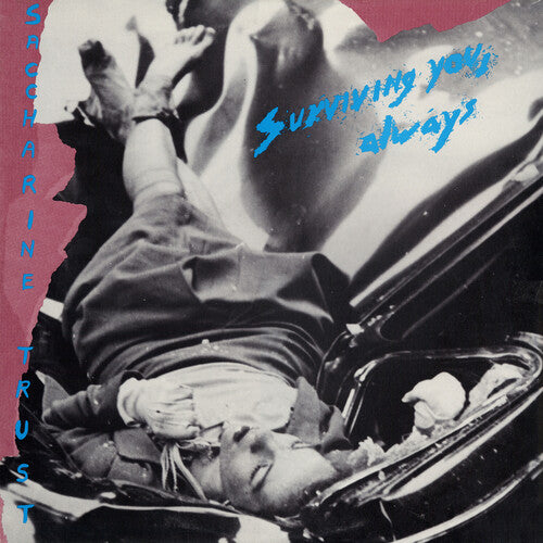 Saccharine Trust - Surviving You Always