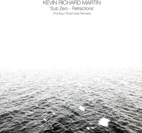 Kevin Richard Martin - Sub Zero: Refractions (The Bug/Ghost Dubs Remixes)