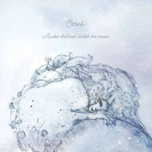 CISSNE - AWAKE CHILDREN UNDER THE MOON