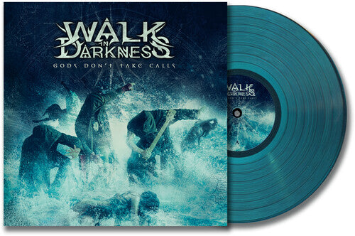 WALK IN DARKNESS - GODS DON'T TAKE CALLS