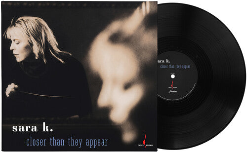 Sara K. - Closer Than They Appear (180G One-Step Pressing Vinyl LP)