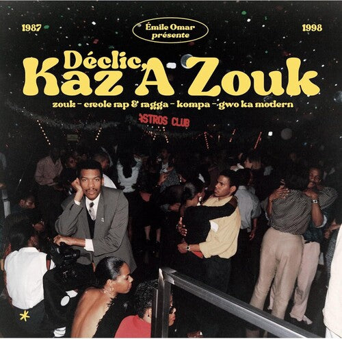 Various Artists - Emile Omar Presents Declic, Kaz A Zouk: Zouk - Creole Rap & Ragga - Kompa - Gwo Ka Modern (1987-1998) / Various