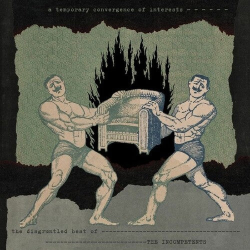 Incompetents - A Temporary Convergence Of Interests (The Disgruntled Best Of)