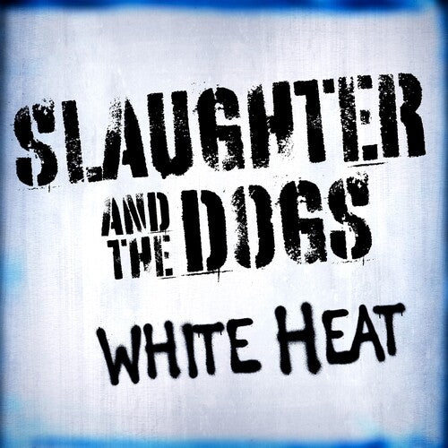 Slaughter & the Dogs - White Heat