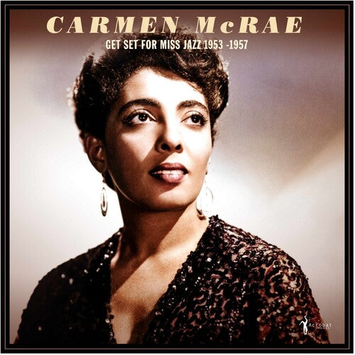 Carmen McRae – Get Set For Miss Jazz: 1953-57
