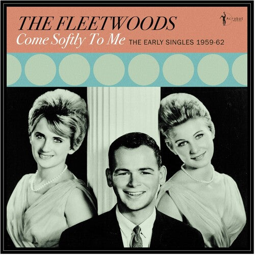 The Fleetwoods – Come Softly To Me: The Early Singles 1959-62