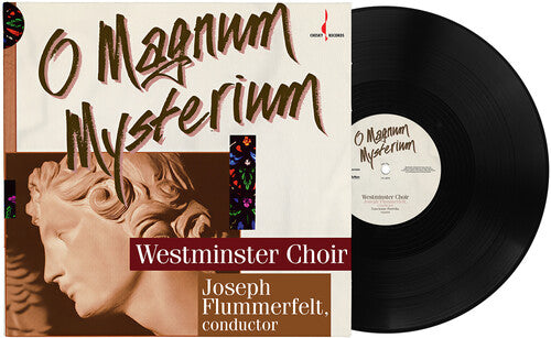 Westminster Choir - O Magnum Mysterium - 2018 Remaster - 180G One-Step Pressing Vinyl LP