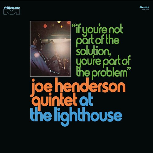 Joe Henderson – At the Lighthouse: If You're Not Part of the Solution, You're Part of  the Problem