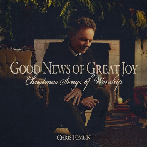 Chris Tomlin – Good News Of Great Joy: Christmas Songs Of Worship
