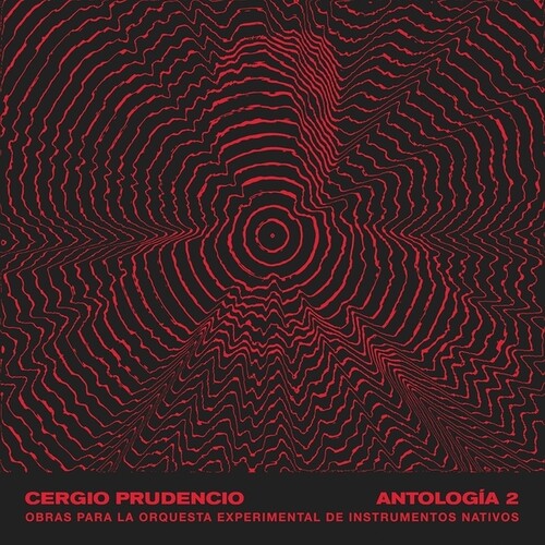Cergio Prudencio – Antologia 2: Obras Para La Orquesta Experimental De Instrumentos Nativos