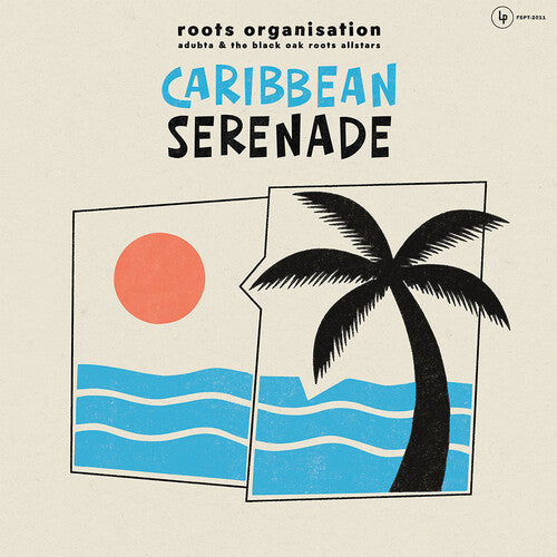 Roots Organisation meets aDUBta & The Black Oak Roots Allstars – Caribbean Serenade