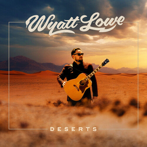 Wyatt Lowe – Deserts