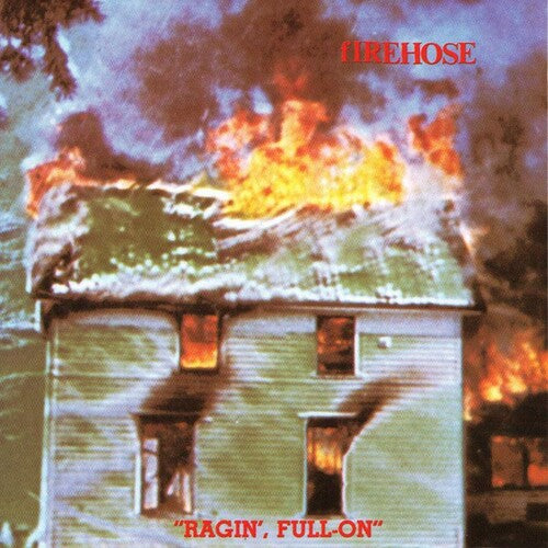 FIREHOSE - RAGIN' FULL ON