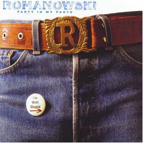 ROMANOWSKI - PARTY IN MY PANTS