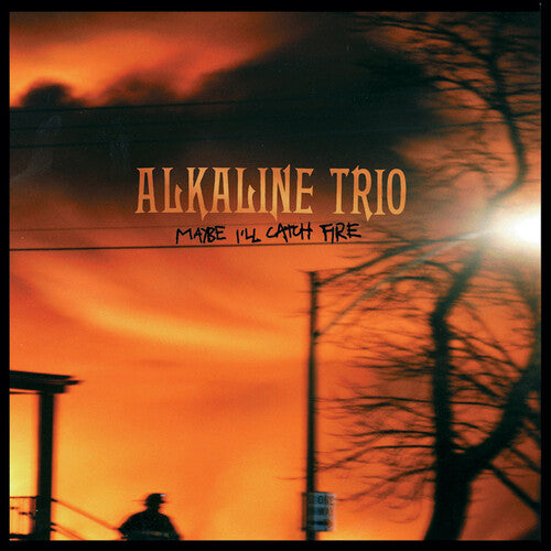 ALKALINE TRIO - MAYBE I'LL CATCH FIRE
