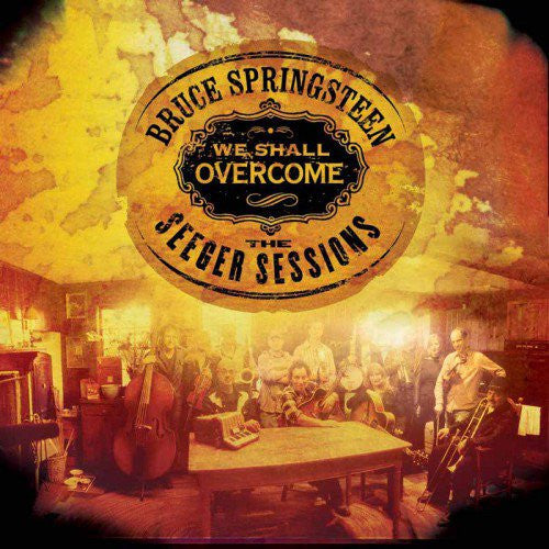 Bruce Springsteen – We Shall Overcome: The Seeger Sessions