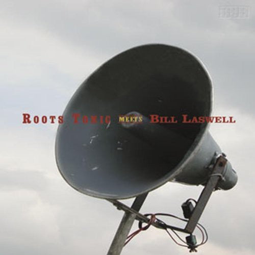 Roots Tonic – Roots Tonic Meets Bill Laswell